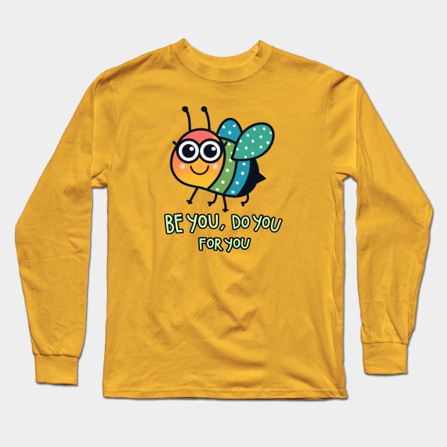 Be you Do You For You Long Sleeve T-Shirt by SOS@ddicted